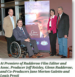 At premeier of Rudderow, Film Editor and Assoc. Producer Jeff Rwisley, Glenn Rudderow, and Co-Producers Jane Morton Galetto and Louis Presti